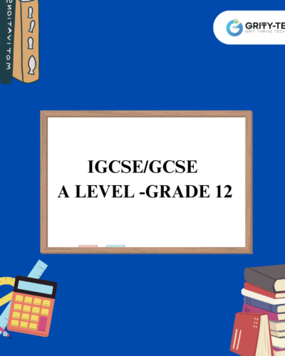 IGCSE/GCSE A level -Grade 12
