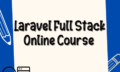 Laravel Full Stack Online Course